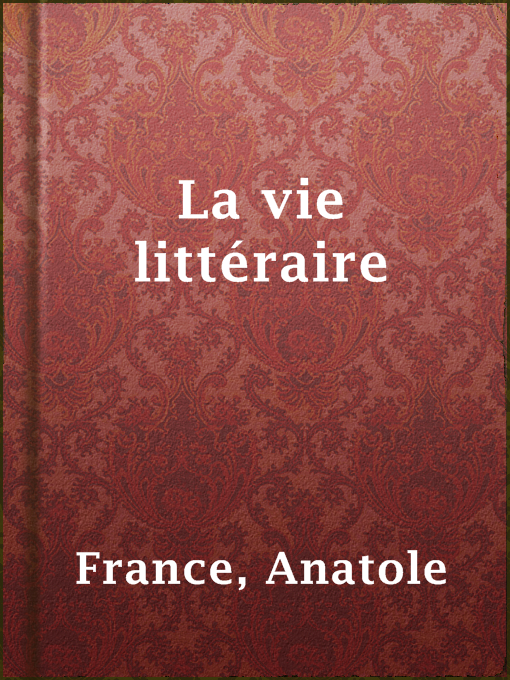 Title details for La vie littéraire by Anatole France - Available